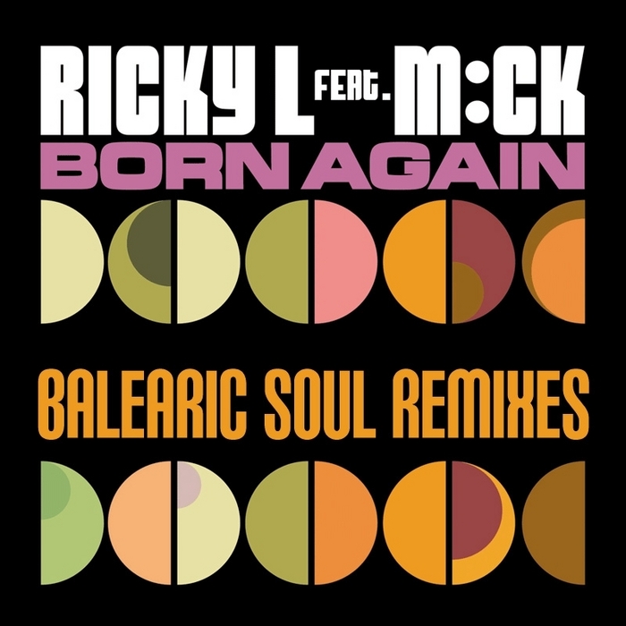 Ricky L Feat M:ck - Born Again Balearic Soul Remixes